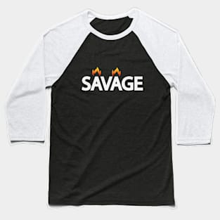 Savage being a savage text design Baseball T-Shirt